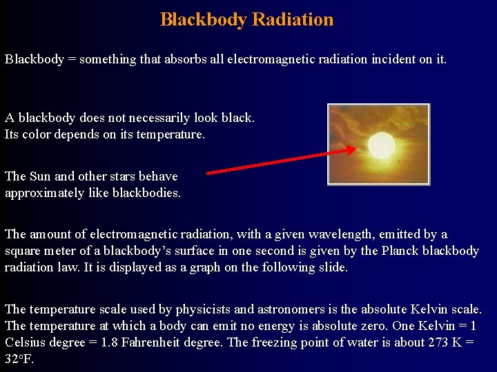 Blackbody Radiation Blackbody = something that absorbs all electromagnetic radiation incident on it. A