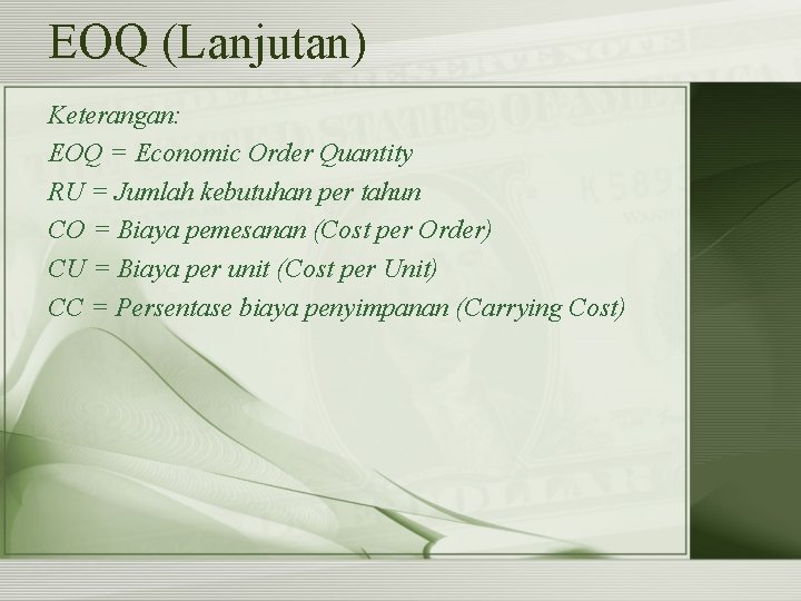 EOQ (Lanjutan) Keterangan: EOQ = Economic Order Quantity RU = Jumlah kebutuhan per tahun