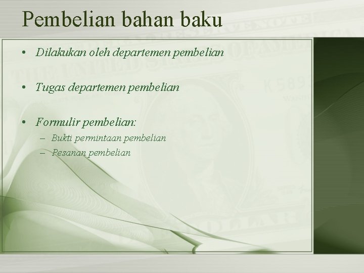 Pembelian bahan baku • Dilakukan oleh departemen pembelian • Tugas departemen pembelian • Formulir