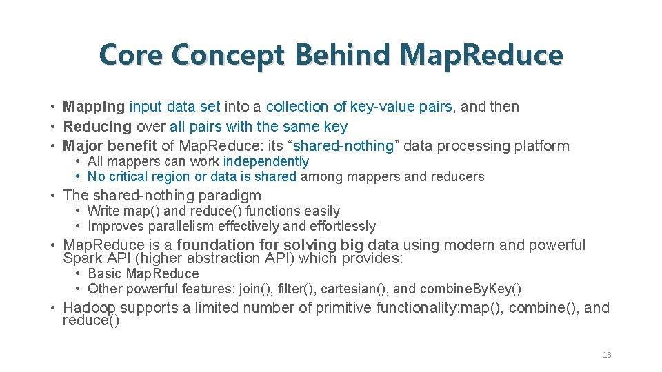 Core Concept Behind Map. Reduce • Mapping input data set into a collection of