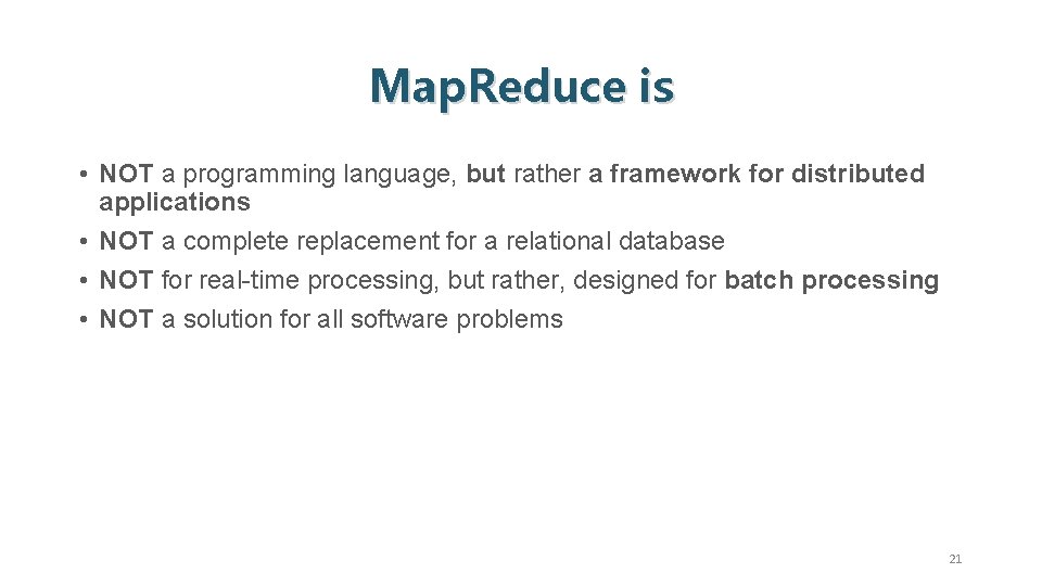 Map. Reduce is • NOT a programming language, but rather a framework for distributed