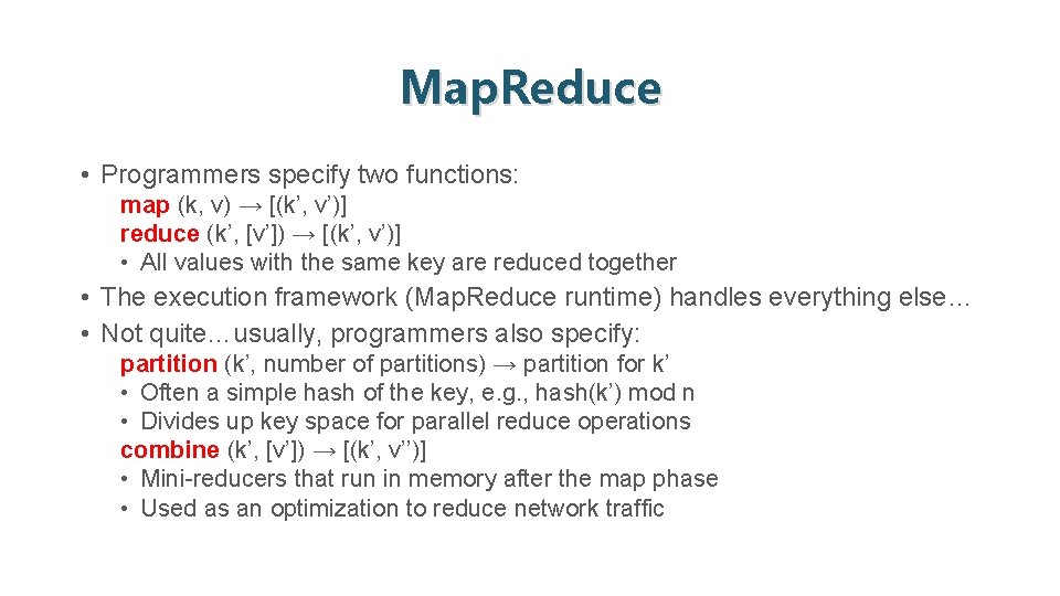 Map. Reduce • Programmers specify two functions: map (k, v) → [(k’, v’)] reduce