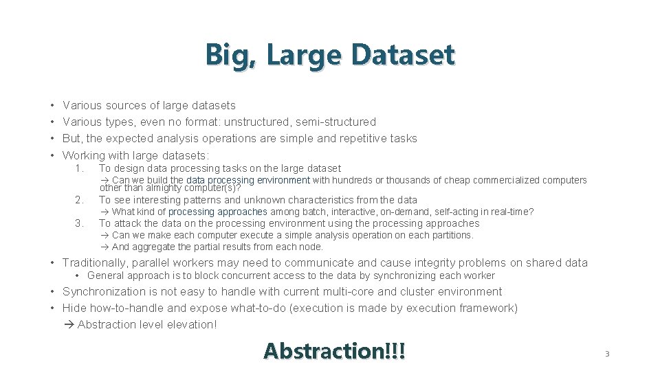 Big, Large Dataset • • Various sources of large datasets Various types, even no