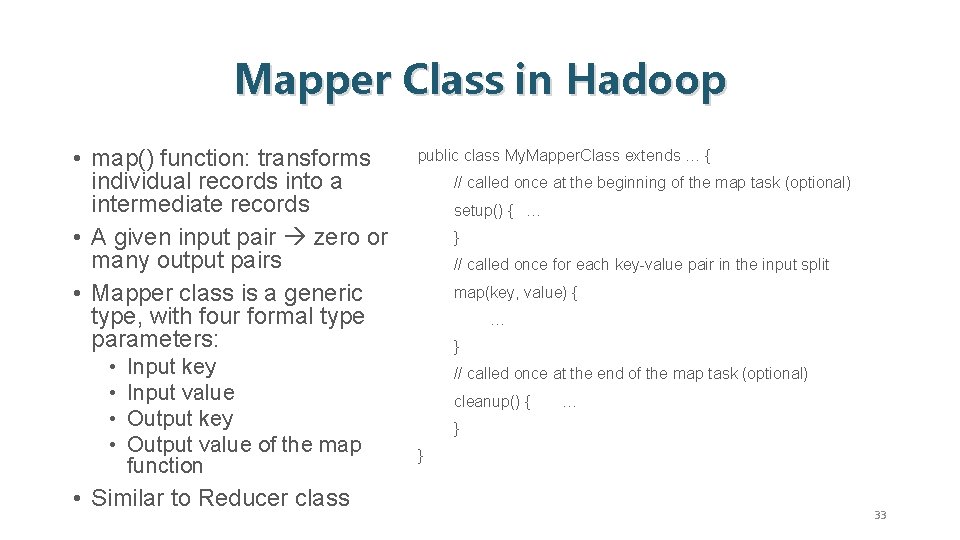 Mapper Class in Hadoop • map() function: transforms individual records into a intermediate records