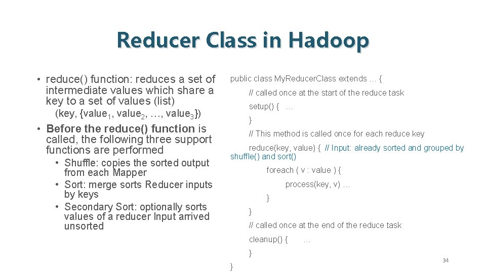 Reducer Class in Hadoop • reduce() function: reduces a set of intermediate values which
