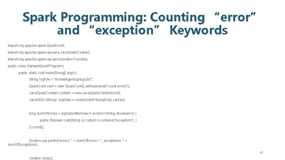 Spark Programming: Counting “error” and “exception” Keywords import org. apache. spark. Spark. Conf; )