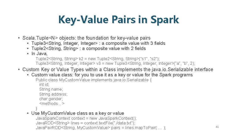 Key-Value Pairs in Spark • Scala. Tuple<N> objects: the foundation for key-value pairs •