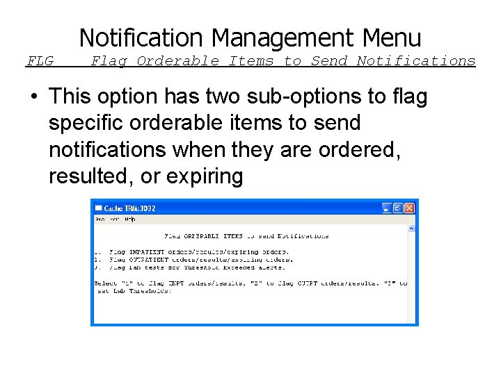 Notification Management Menu FLG Flag Orderable Items to Send Notifications • This option has
