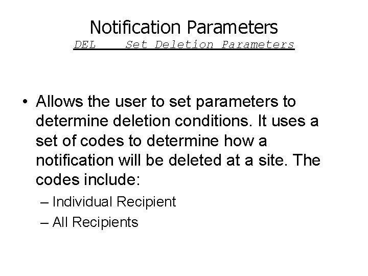 Notification Parameters DEL Set Deletion Parameters • Allows the user to set parameters to