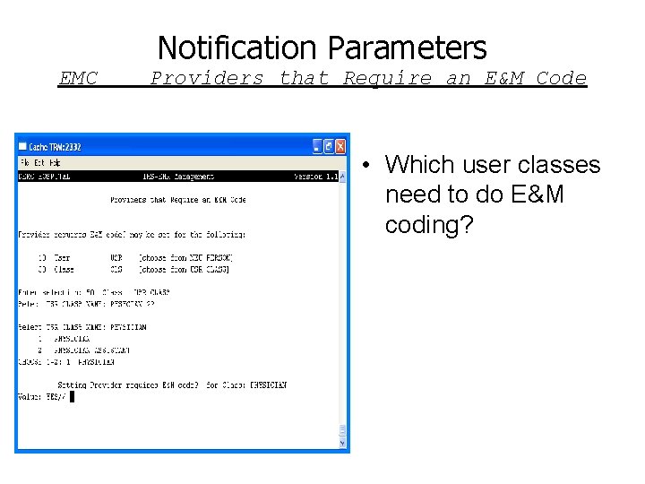 Notification Parameters EMC Providers that Require an E&M Code • Which user classes need