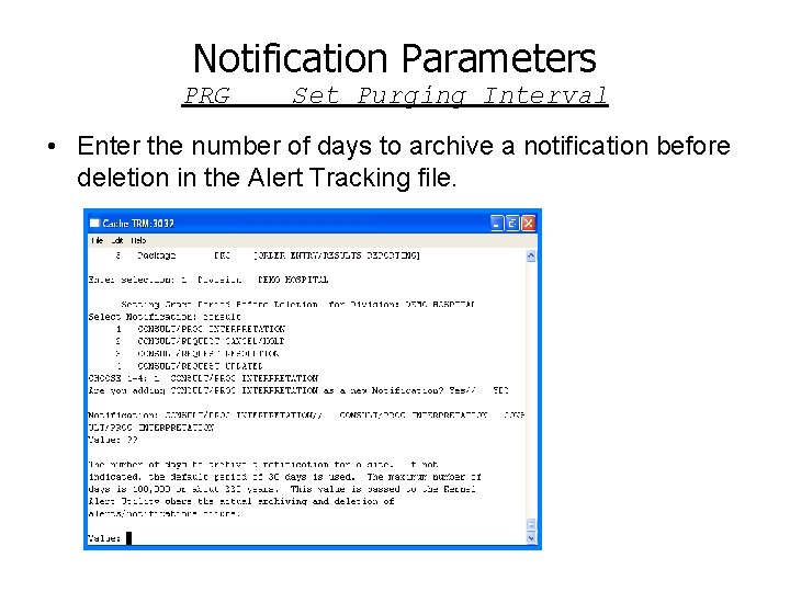 Notification Parameters PRG Set Purging Interval • Enter the number of days to archive