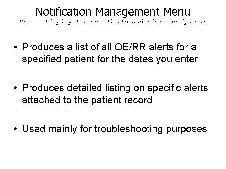 Notification Management Menu REC Display Patient Alerts and Alert Recipients • Produces a list