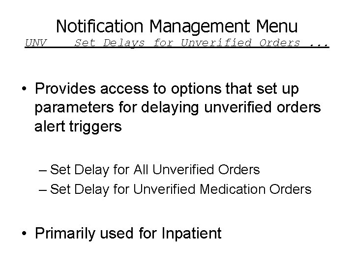 Notification Management Menu UNV Set Delays for Unverified Orders. . . • Provides access