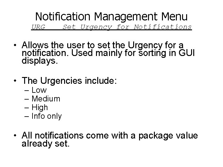 Notification Management Menu URG Set Urgency for Notifications • Allows the user to set