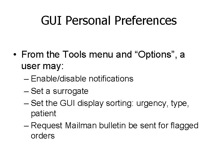 GUI Personal Preferences • From the Tools menu and “Options”, a user may: –