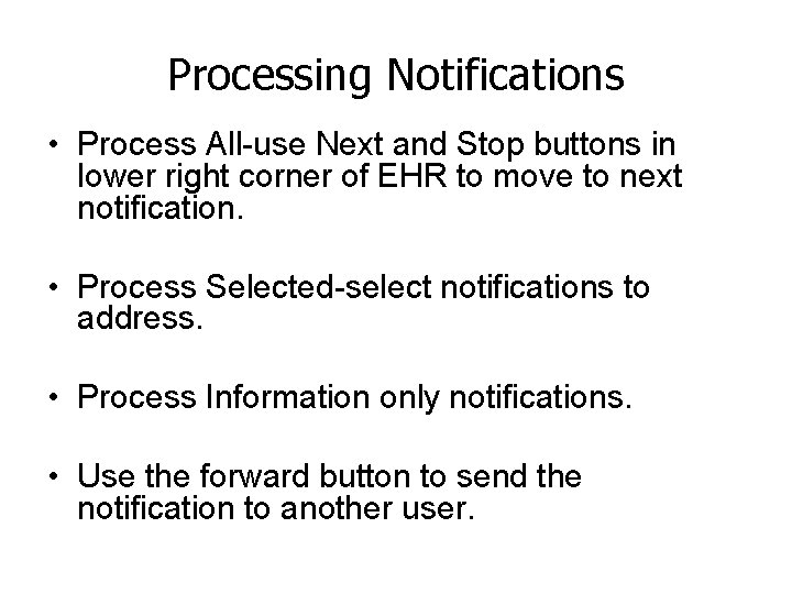 Processing Notifications • Process All-use Next and Stop buttons in lower right corner of