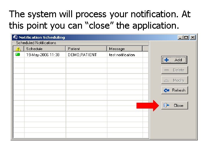 The system will process your notification. At this point you can “close” the application.