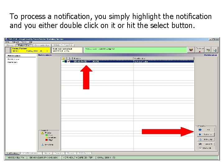 To process a notification, you simply highlight the notification and you either double click