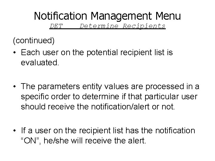 Notification Management Menu DET Determine Recipients (continued) • Each user on the potential recipient