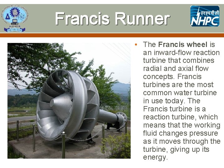 Francis Runner • The Francis wheel is an inward-flow reaction turbine that combines radial