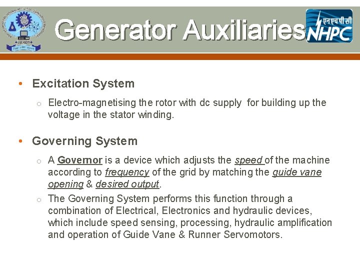Generator Auxiliaries • Excitation System o Electro-magnetising the rotor with dc supply for building