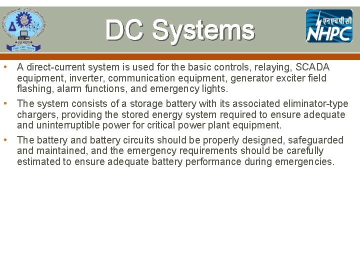 DC Systems • A direct-current system is used for the basic controls, relaying, SCADA