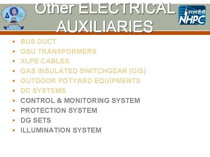 Other ELECTRICAL AUXILIARIES • • • BUS DUCT GSU TRANSFORMERS XLPE CABLES GAS INSULATED