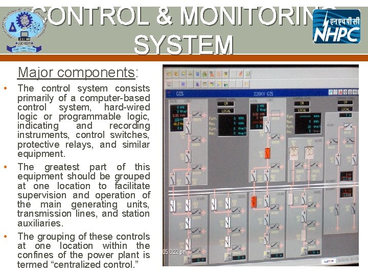 CONTROL & MONITORING SYSTEM Major components: • • • The control system consists primarily