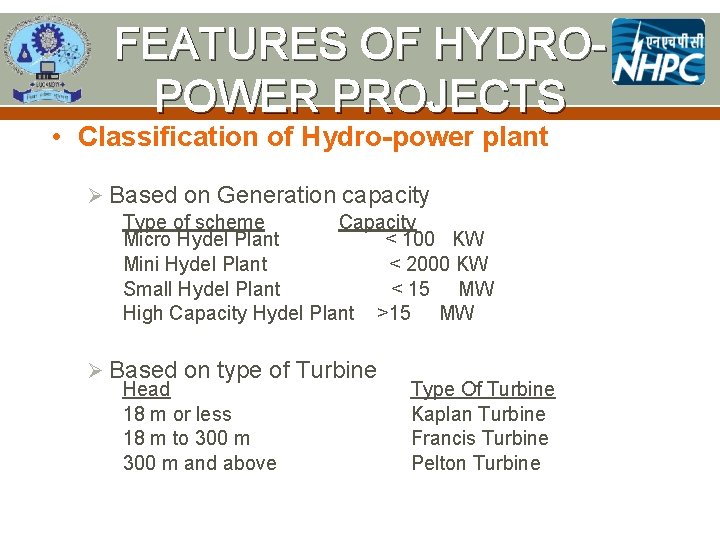 FEATURES OF HYDROPOWER PROJECTS • Classification of Hydro-power plant Ø Based on Generation capacity