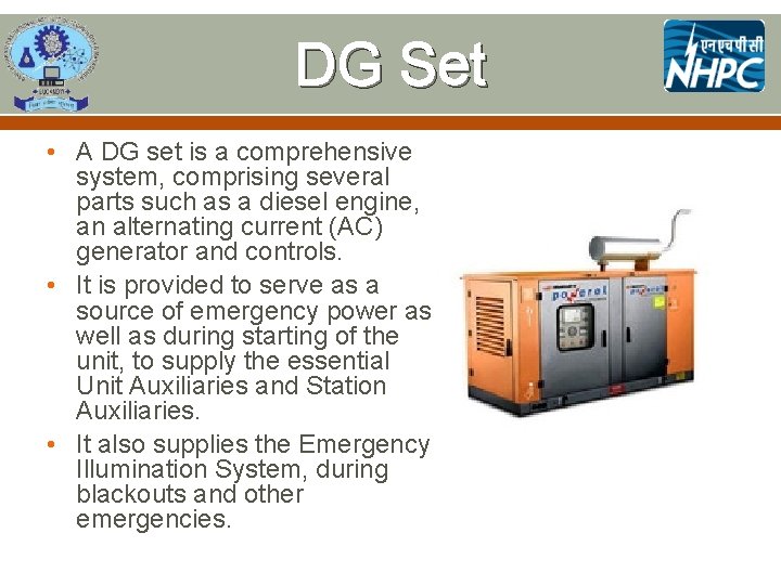 DG Set • A DG set is a comprehensive system, comprising several parts such