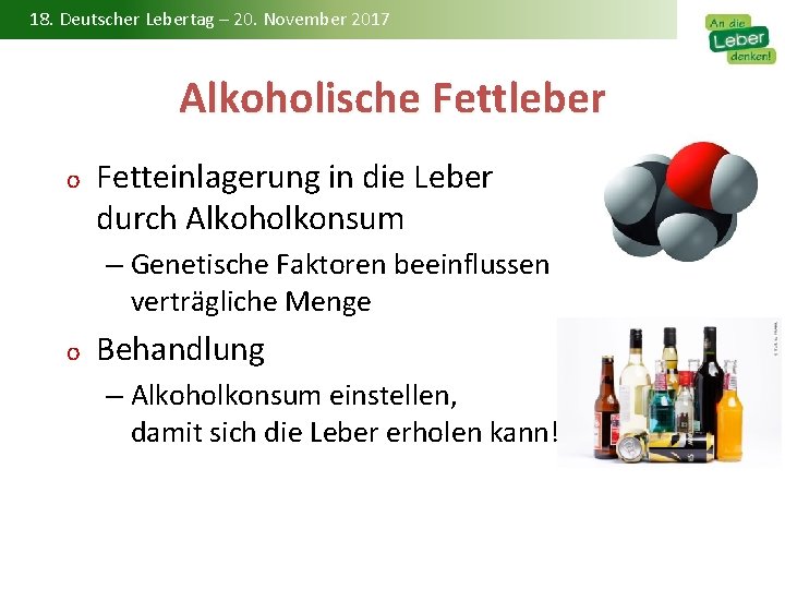 18. Deutscher Lebertag – 20. November 2017 Alkoholische Fettleber o Fetteinlagerung in die Leber