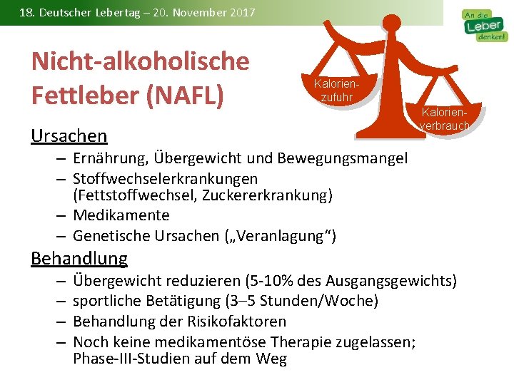18. Deutscher Lebertag – 20. November 2017 Nicht-alkoholische Fettleber (NAFL) Ursachen Kalorienzufuhr Kalorienverbrauch –