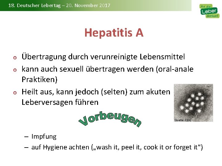 18. Deutscher Lebertag – 20. November 2017 Hepatitis A o o o Übertragung durch