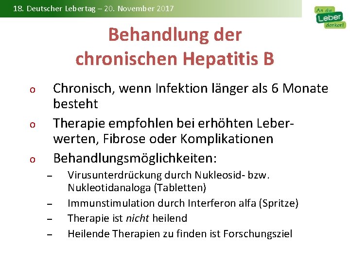 18. Deutscher Lebertag – 20. November 2017 Behandlung der chronischen Hepatitis B Chronisch, wenn