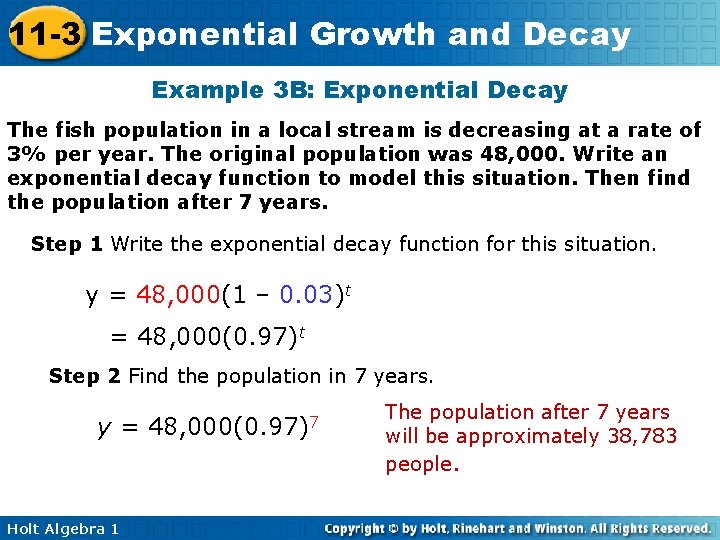 11 -3 Exponential Growth and Decay Example 3 B: Exponential Decay The fish population 11 -3 Exponential Growth and Decay Example 3 B: Exponential Decay The fish population