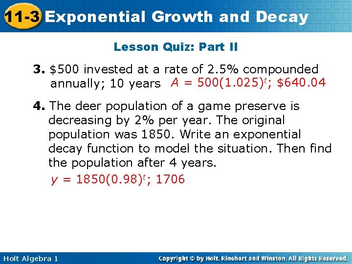 11 -3 Exponential Growth and Decay Lesson Quiz: Part II 3. $500 invested at 11 -3 Exponential Growth and Decay Lesson Quiz: Part II 3. $500 invested at