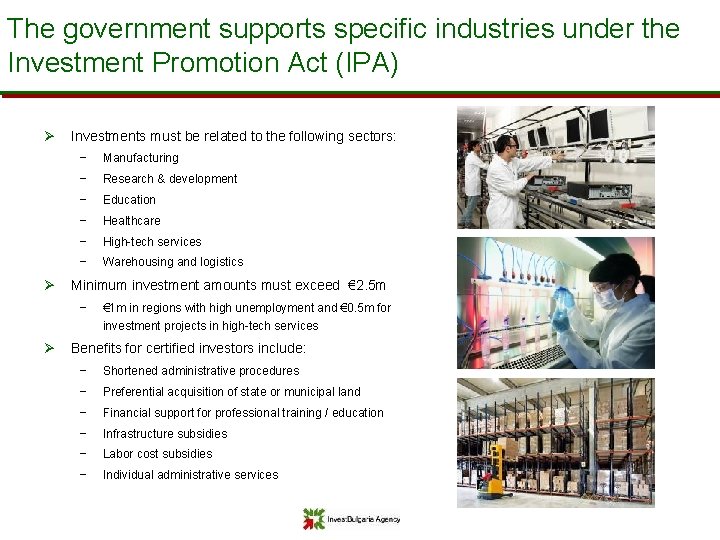 The government supports specific industries under the Investment Promotion Act (IPA) Ø Ø Investments