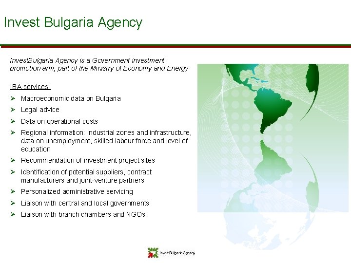 Invest Bulgaria Agency Invest. Bulgaria Agency is a Government investment promotion arm, part of