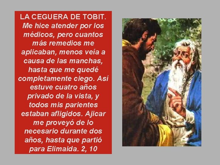 LA CEGUERA DE TOBIT. Me hice atender por los médicos, pero cuantos más remedios