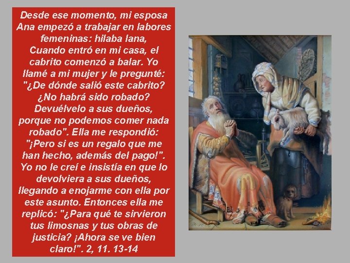 Desde ese momento, mi esposa Ana empezó a trabajar en labores femeninas: hilaba lana,