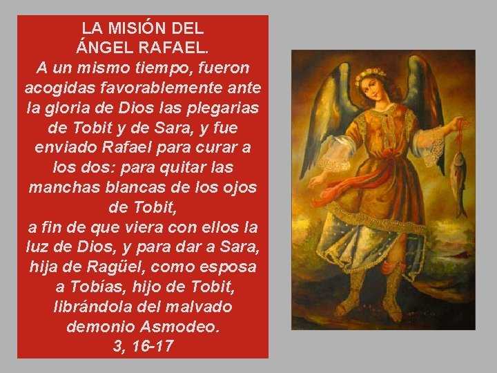 LA MISIÓN DEL ÁNGEL RAFAEL. A un mismo tiempo, fueron acogidas favorablemente ante la