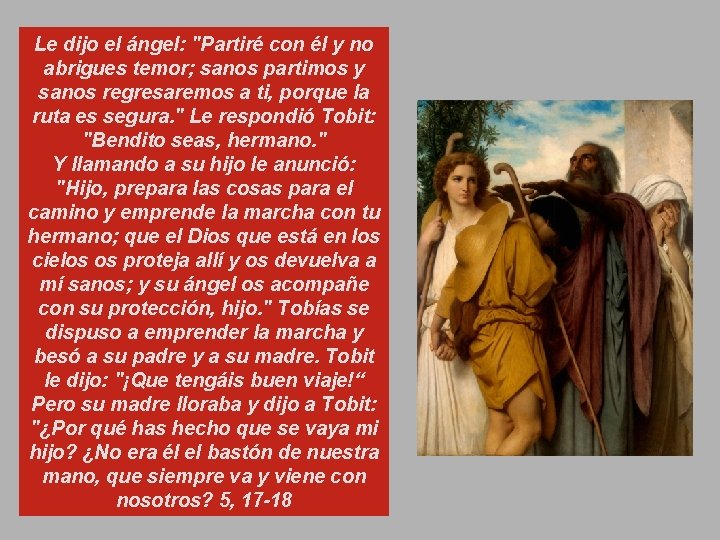 Le dijo el ángel: "Partiré con él y no abrigues temor; sanos partimos y