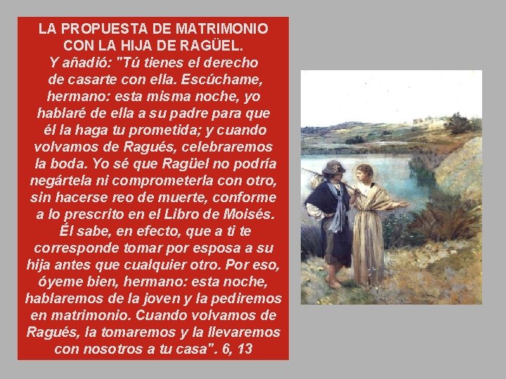 LA PROPUESTA DE MATRIMONIO CON LA HIJA DE RAGÜEL. Y añadió: "Tú tienes el