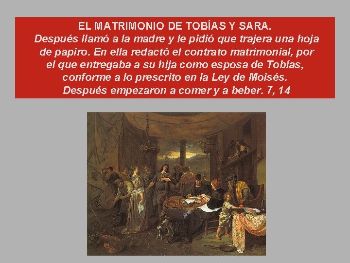 EL MATRIMONIO DE TOBÍAS Y SARA. Después llamó a la madre y le pidió