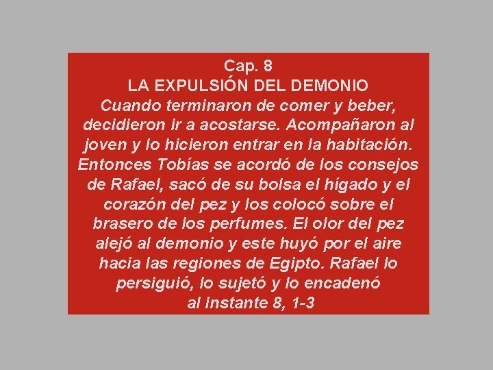 Cap. 8 LA EXPULSIÓN DEL DEMONIO Cuando terminaron de comer y beber, decidieron ir