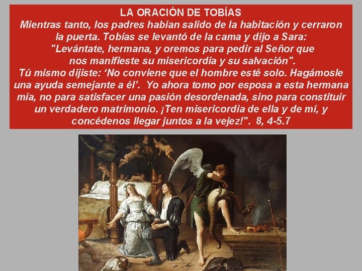LA ORACIÓN DE TOBÍAS Mientras tanto, los padres habían salido de la habitación y