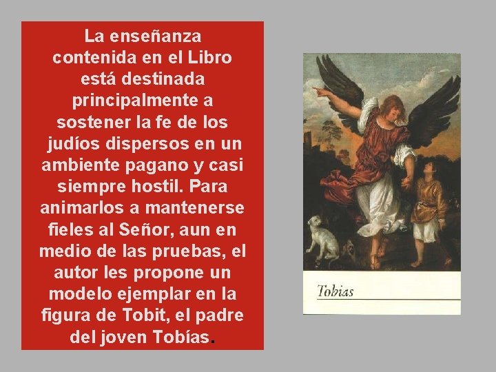 La enseñanza contenida en el Libro está destinada principalmente a sostener la fe de