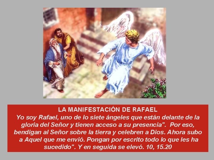 LA MANIFESTACIÓN DE RAFAEL Yo soy Rafael, uno de lo siete ángeles que están