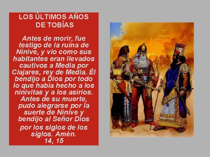 LOS ÚLTIMOS AÑOS DE TOBÍAS Antes de morir, fue testigo de la ruina de