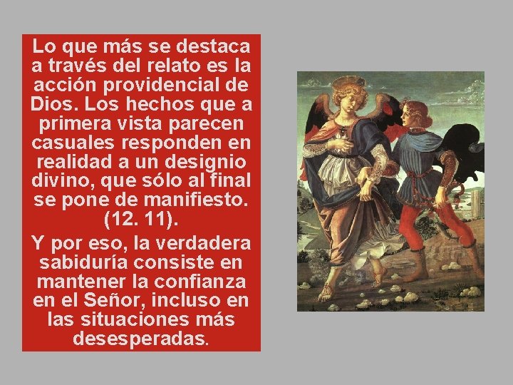 Lo que más se destaca a través del relato es la acción providencial de